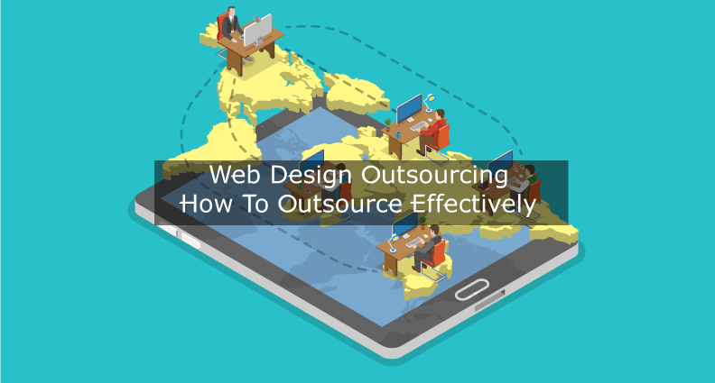 Web Design Outsourcing How To Outsource Effectively