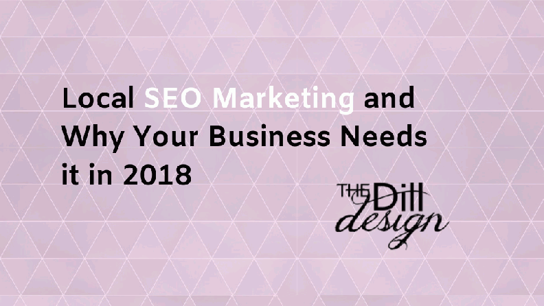 Local SEO Marketing and Why Your Business Needs it in 2018