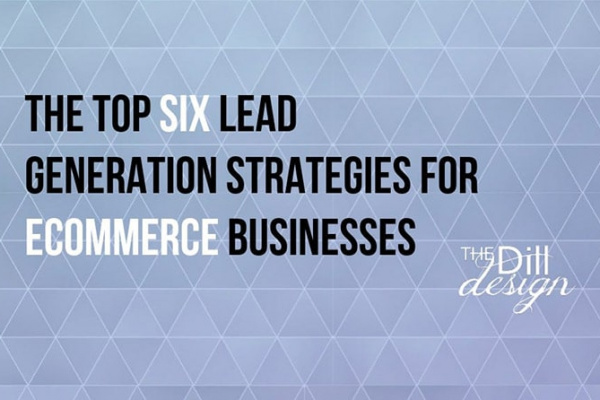 The Top six Lead Generation Strategies for Ecommerce BusinessesThe Top six Lead Generation Strategies for Ecommerce Businesses